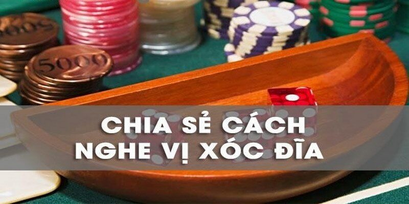 Vì sao cần phải học cách nghe tiếng xóc đĩa?