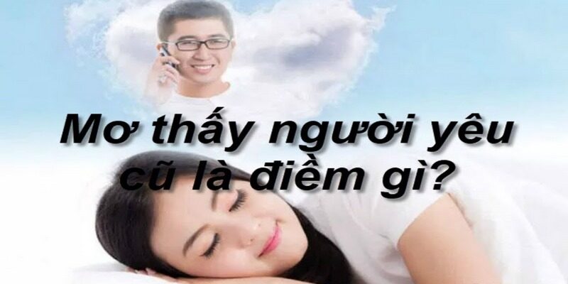 Giải mã giấc mơ thấy người yêu cũ